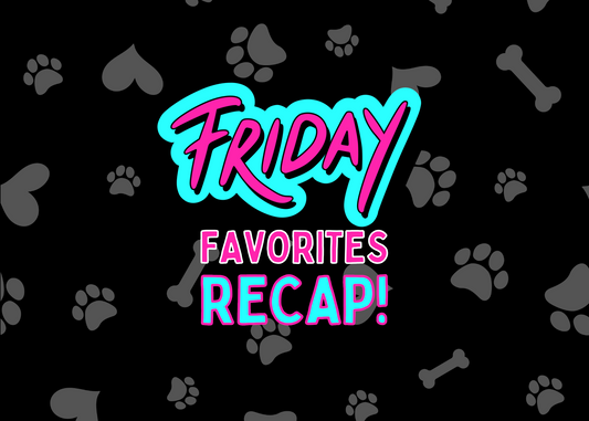 Friday Favorites RECAP! *SALE EXPIRED*