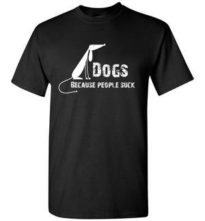 Dogs. Because People Suck Short Sleeve