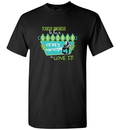 Tough Enough to be a Dog Groomer Short Sleeve